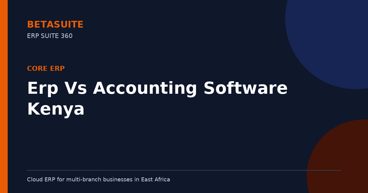 Erp Vs Accounting Software Kenya