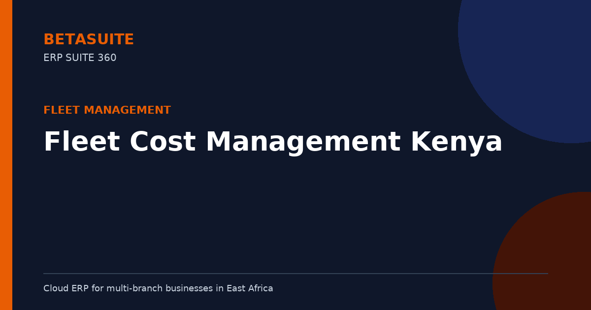 Fleet Cost Management Kenya: Proven Strategies for Efficiency