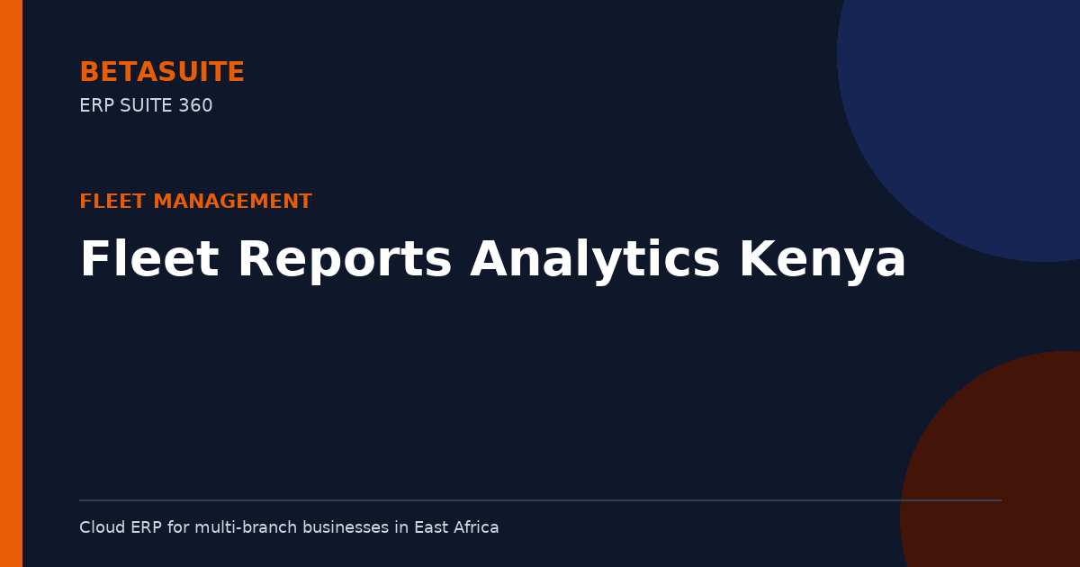 Fleet Reports Analytics Kenya