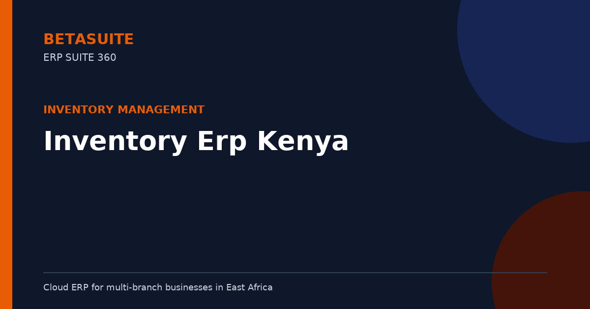 Best Inventory ERP Kenya Solutions for Growing Enterprises