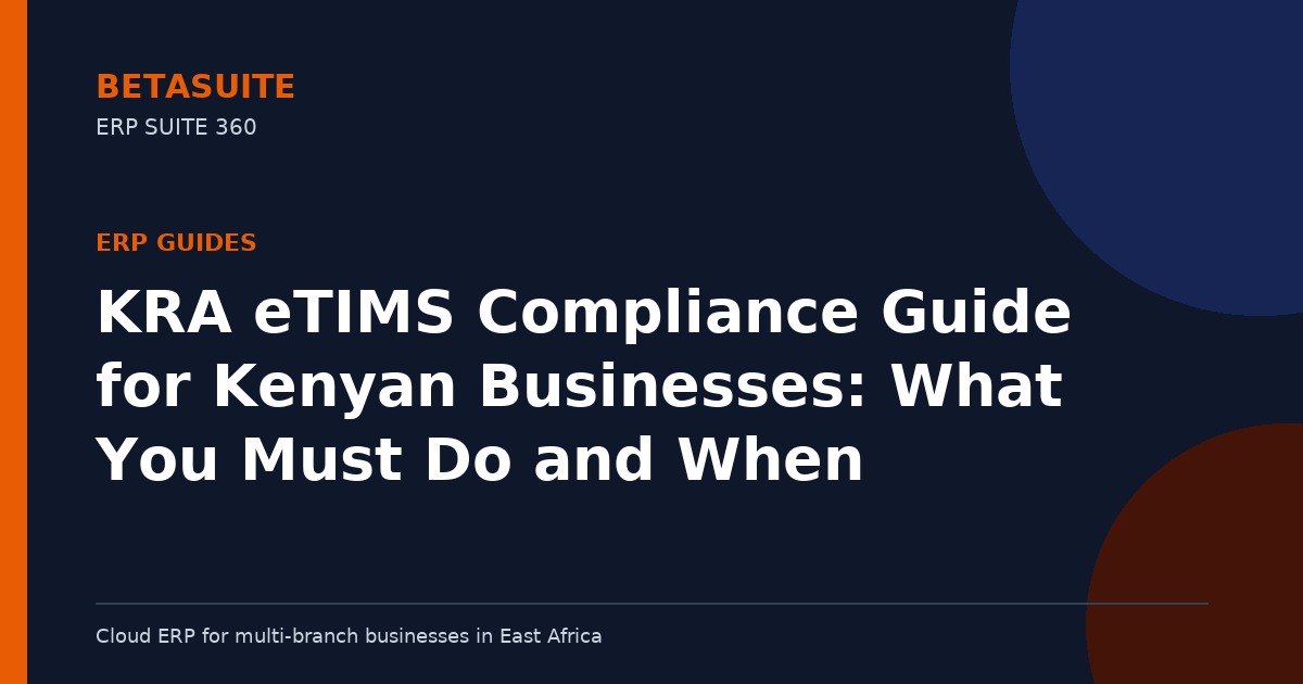 KRA eTIMS Compliance Guide for Kenyan Businesses: What You Must Do and When