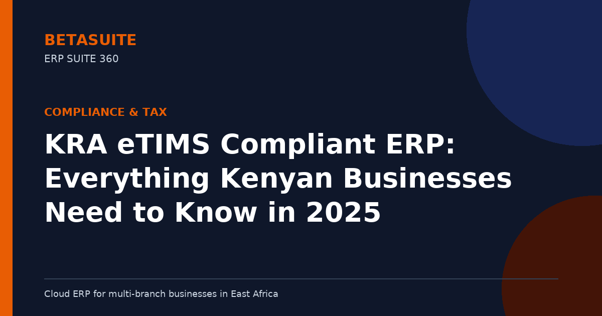 KRA eTIMS Compliant ERP: Everything Kenyan Businesses Need to Know in 2025