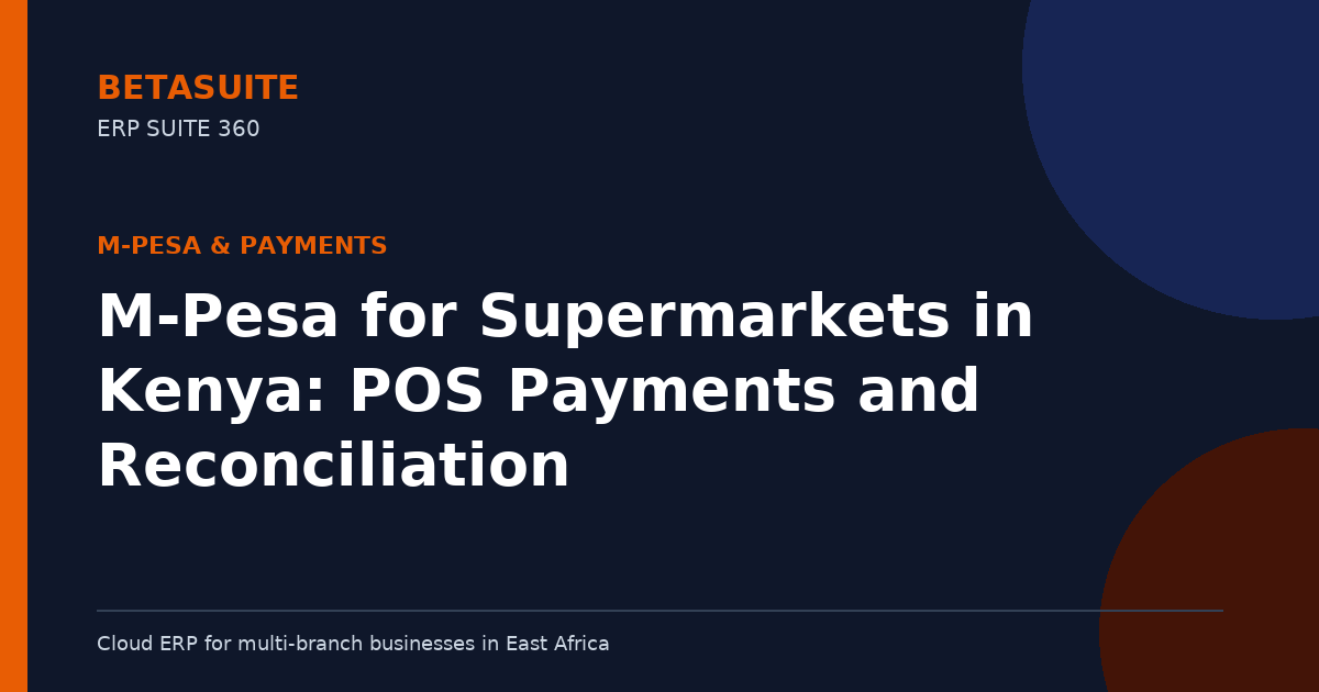 M-Pesa for Supermarkets in Kenya: POS Payments and Reconciliation